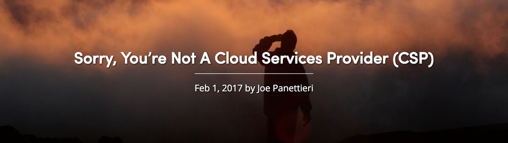 Sorry, You’re Not A Cloud Services Provider (CSP)